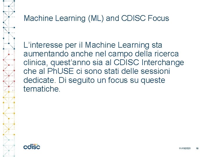 Machine Learning (ML) and CDISC Focus L’interesse per il Machine Learning sta aumentando anche