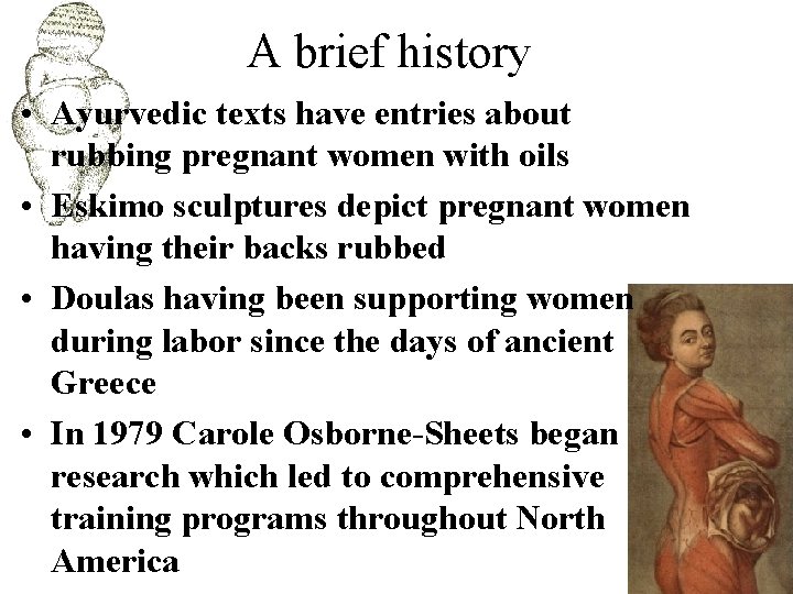 A brief history • Ayurvedic texts have entries about rubbing pregnant women with oils