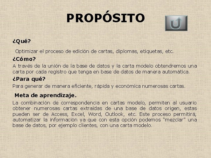 PROPÓSITO ¿Qué? Optimizar el proceso de edición de cartas, diplomas, etiquetas, etc. ¿Cómo? A