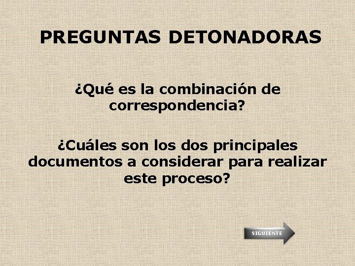 PREGUNTAS DETONADORAS ¿Qué es la combinación de correspondencia? ¿Cuáles son los dos principales documentos