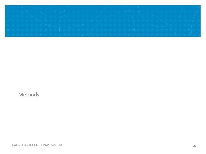Methods METHODS VA ANN ARBOR HEALTHCARE SYSTEM 21 