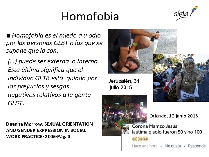 Homofobia ■ Homofobia es el miedo a u odio por las personas GLBT o