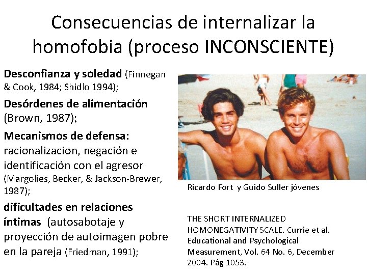 Consecuencias de internalizar la homofobia (proceso INCONSCIENTE) Desconfianza y soledad (Finnegan & Cook, 1984;