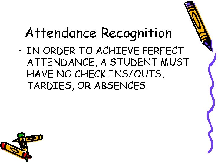 Attendance Recognition • IN ORDER TO ACHIEVE PERFECT ATTENDANCE, A STUDENT MUST HAVE NO