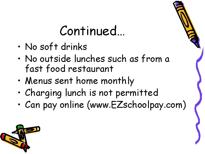 Continued… • No soft drinks • No outside lunches such as from a fast