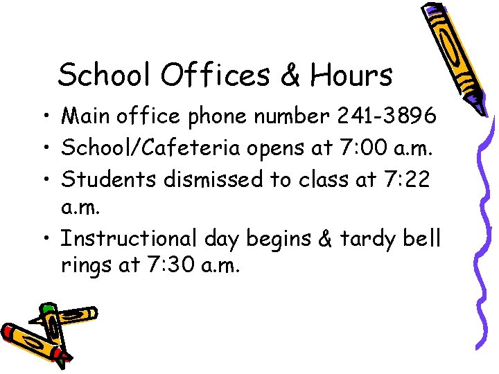 School Offices & Hours • Main office phone number 241 -3896 • School/Cafeteria opens