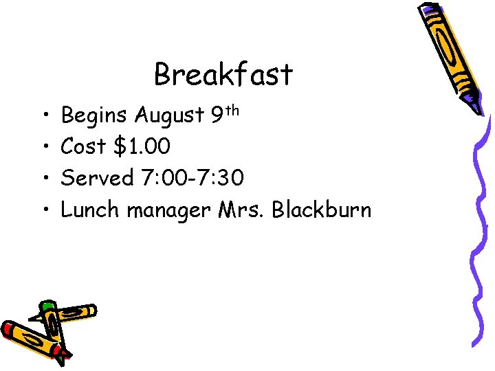 Breakfast • • Begins August 9 th Cost $1. 00 Served 7: 00 -7: