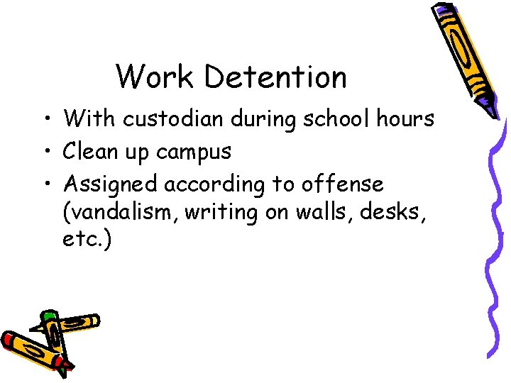 Work Detention • With custodian during school hours • Clean up campus • Assigned