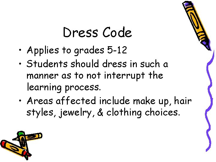 Dress Code • Applies to grades 5 -12 • Students should dress in such