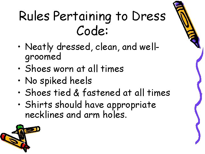 Rules Pertaining to Dress Code: • Neatly dressed, clean, and wellgroomed • Shoes worn