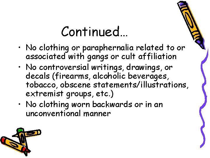 Continued… • No clothing or paraphernalia related to or associated with gangs or cult