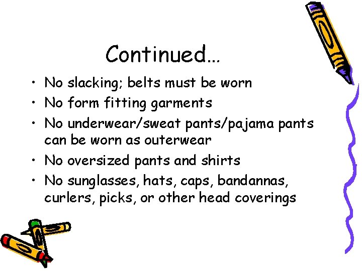 Continued… • No slacking; belts must be worn • No form fitting garments •
