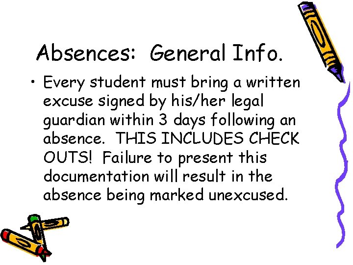 Absences: General Info. • Every student must bring a written excuse signed by his/her