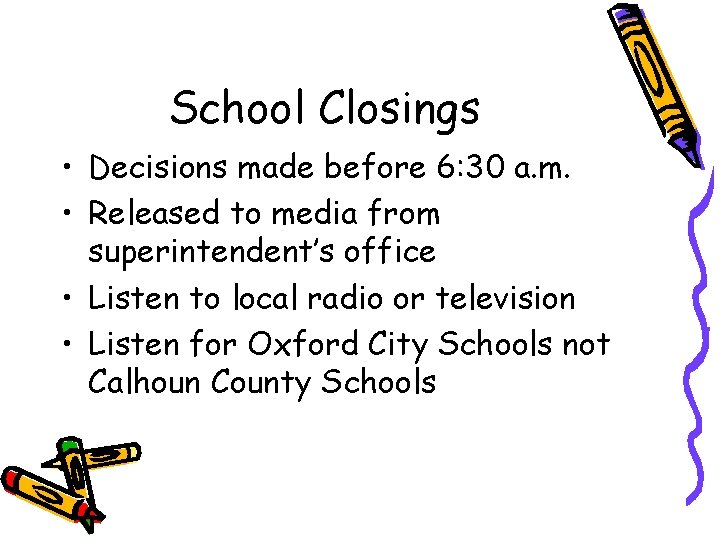 School Closings • Decisions made before 6: 30 a. m. • Released to media