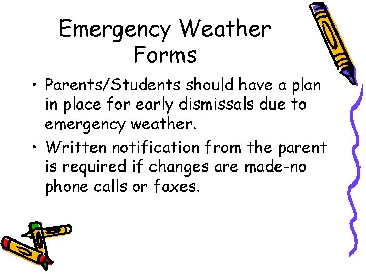 Emergency Weather Forms • Parents/Students should have a plan in place for early dismissals