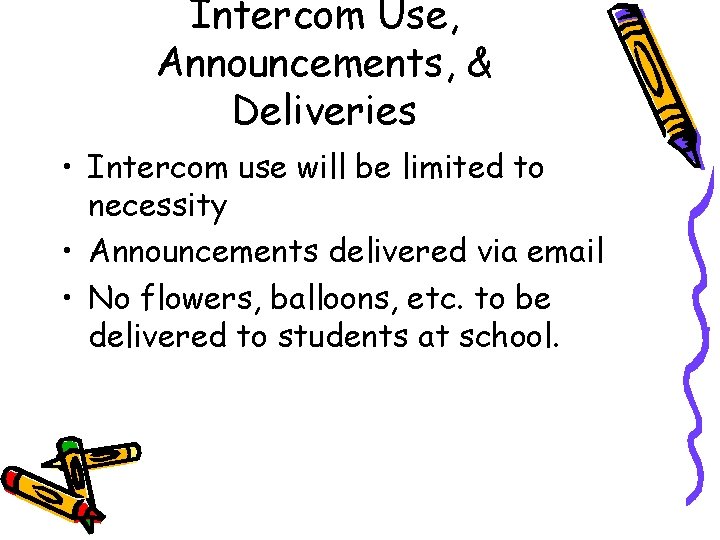 Intercom Use, Announcements, & Deliveries • Intercom use will be limited to necessity •