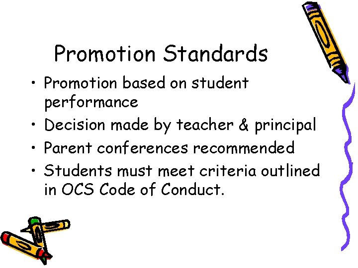 Promotion Standards • Promotion based on student performance • Decision made by teacher &