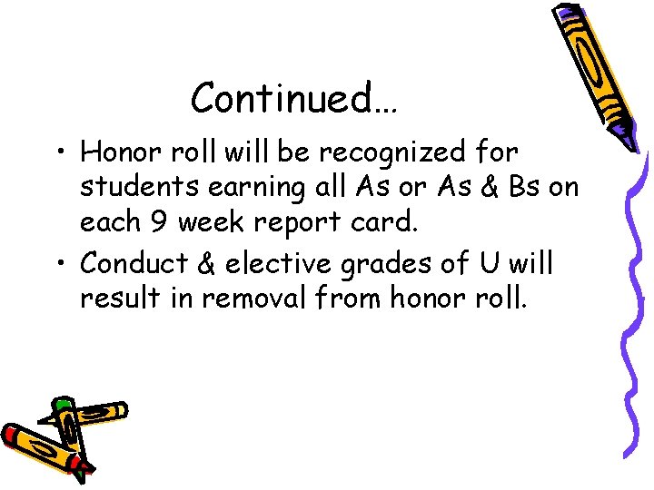 Continued… • Honor roll will be recognized for students earning all As or As