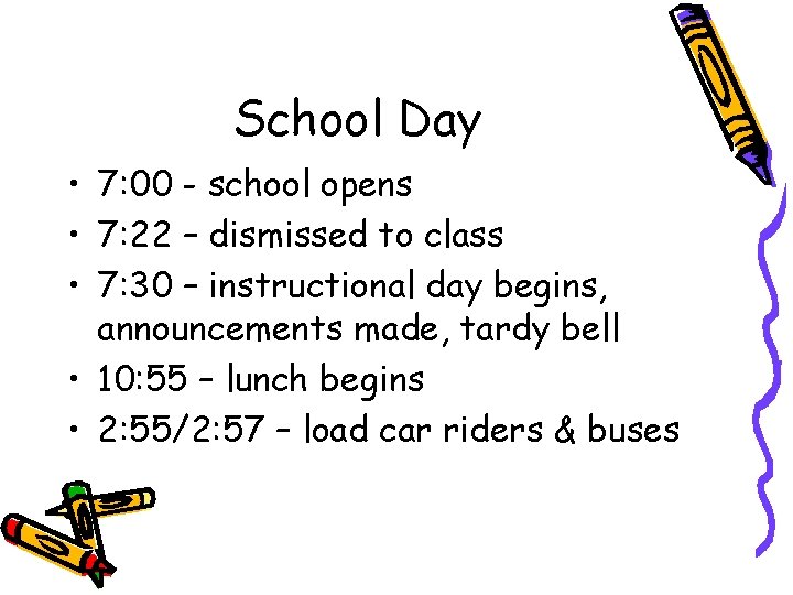 School Day • 7: 00 - school opens • 7: 22 – dismissed to