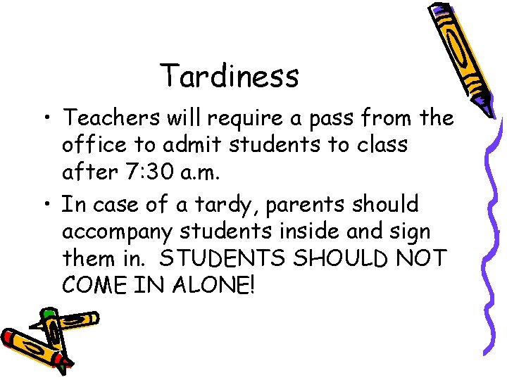 Tardiness • Teachers will require a pass from the office to admit students to