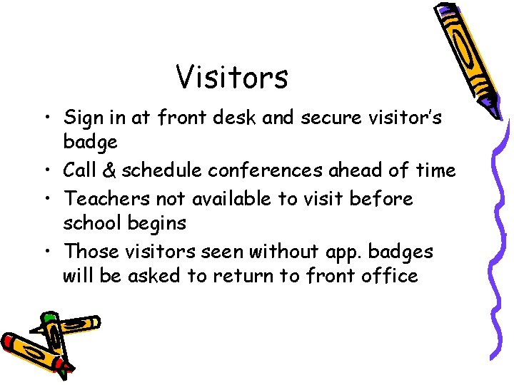 Visitors • Sign in at front desk and secure visitor’s badge • Call &