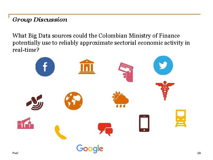 Group Discussion What Big Data sources could the Colombian Ministry of Finance potentially use