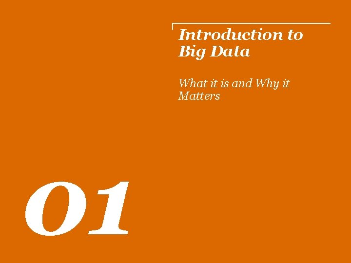 Introduction to Big Data What it is and Why it Matters 01 