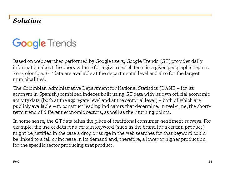 Solution Based on web searches performed by Google users, Google Trends (GT) provides daily