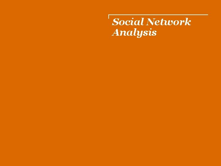 Social Network Analysis 