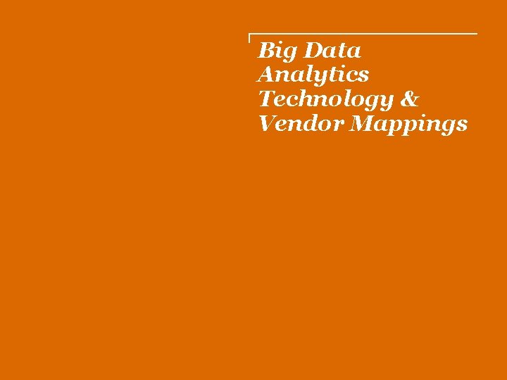 Big Data Analytics Technology & Vendor Mappings 