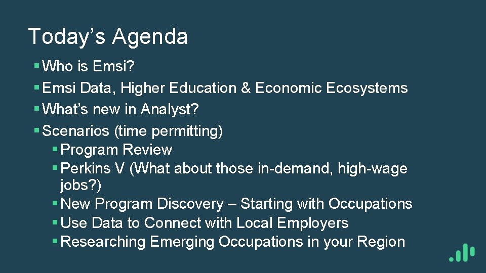 Today’s Agenda § Who is Emsi? § Emsi Data, Higher Education & Economic Ecosystems