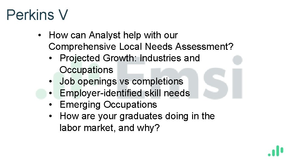 Perkins V • How can Analyst help with our Comprehensive Local Needs Assessment? •
