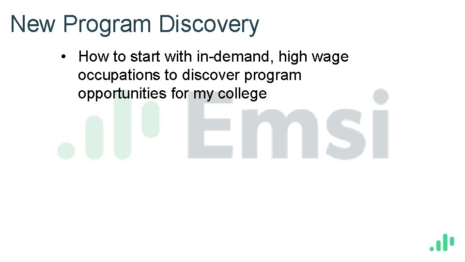 New Program Discovery • How to start with in-demand, high wage occupations to discover