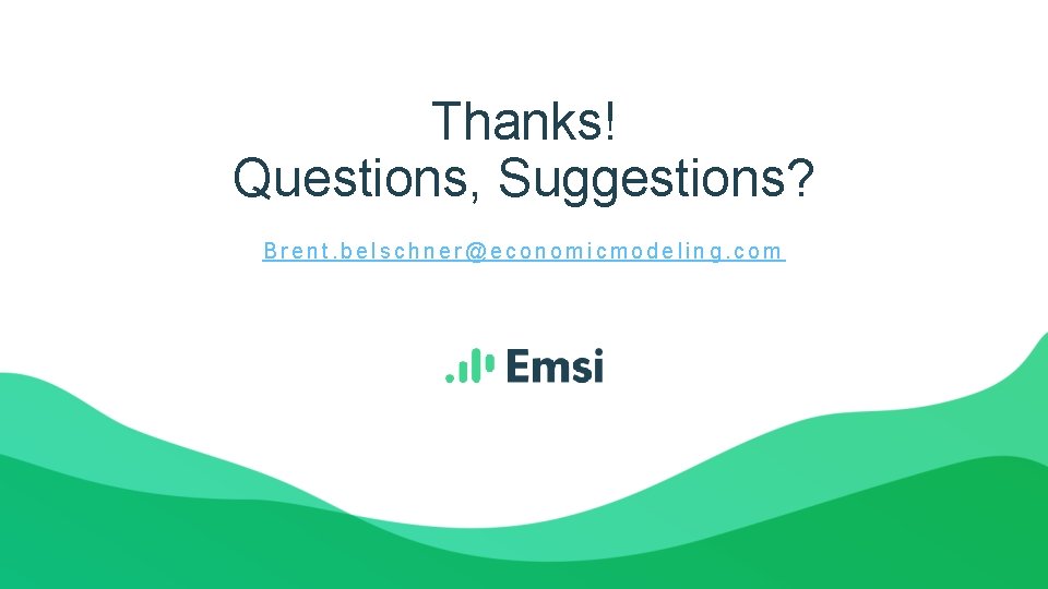 Thanks! Questions, Suggestions? Brent. belschner@economicmodeling. com 