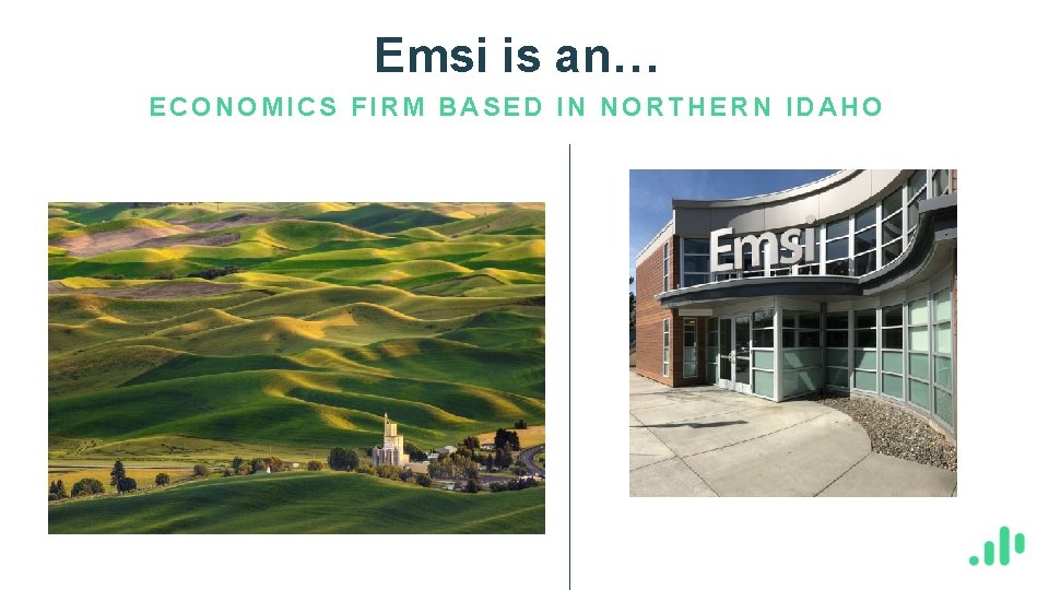 Emsi is an… ECONOMICS FIRM BASED IN NORTHERN IDAHO 