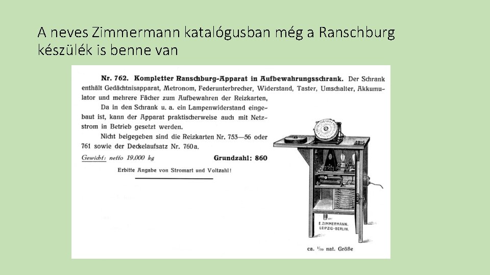A neves Zimmermann katalógusban még a Ranschburg készülék is benne van 