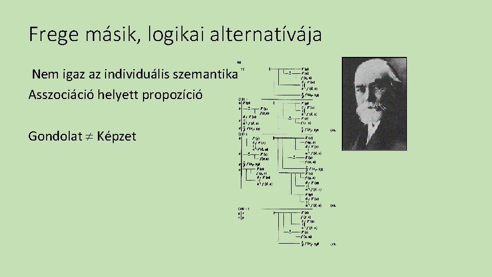 Frege másik, logikai alternatívája Nem igaz az individuális szemantika Asszociáció helyett propozíció Gondolat Képzet