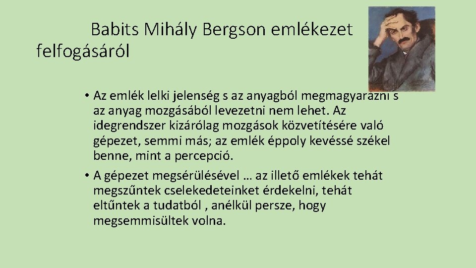 Babits Mihály Bergson emlékezet felfogásáról • Az emlék lelki jelenség s az anyagból megmagyarázni