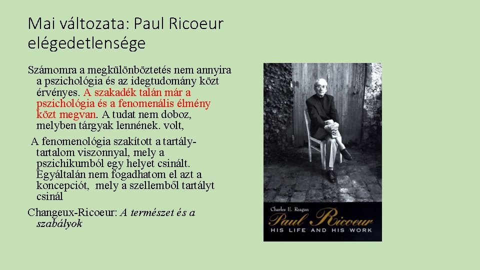 Mai változata: Paul Ricoeur elégedetlensége Számomra a megkülönböztetés nem annyira a pszichológia és az