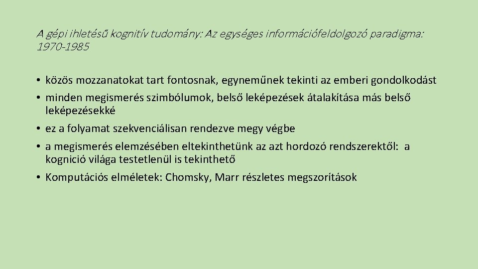 A gépi ihletésű kognitív tudomány: Az egységes információfeldolgozó paradigma: 1970 -1985 • közös mozzanatokat