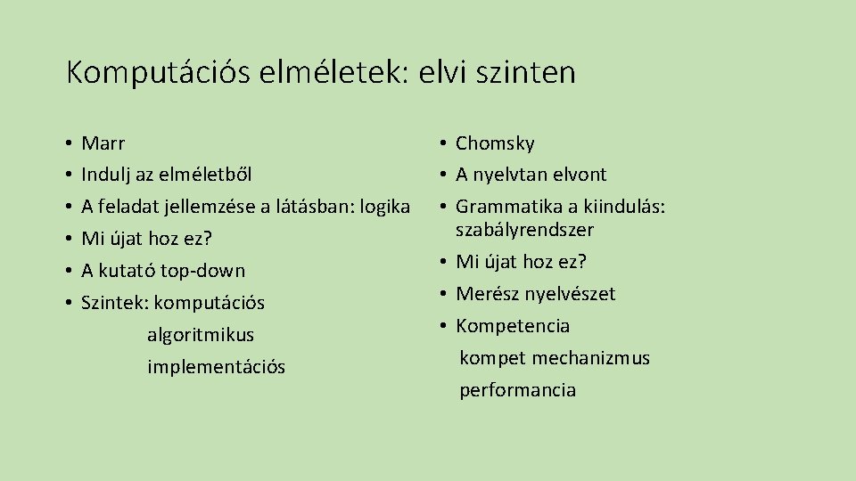 Komputációs elméletek: elvi szinten • Marr • Indulj az elméletből • A feladat jellemzése