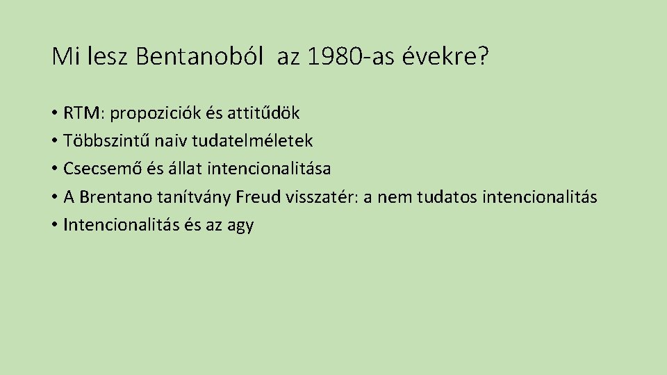 Mi lesz Bentanoból az 1980 -as évekre? • RTM: propoziciók és attitűdök • Többszintű