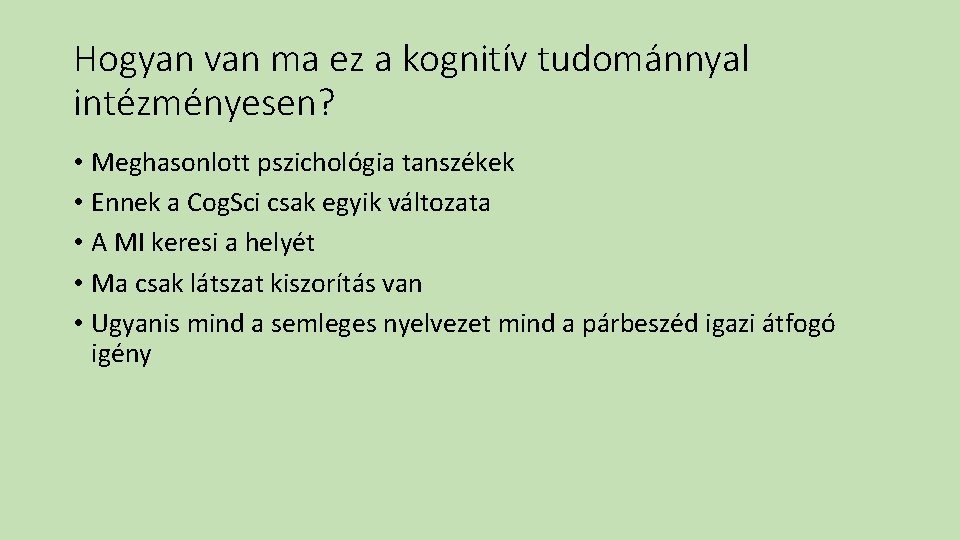 Hogyan van ma ez a kognitív tudománnyal intézményesen? • Meghasonlott pszichológia tanszékek • Ennek