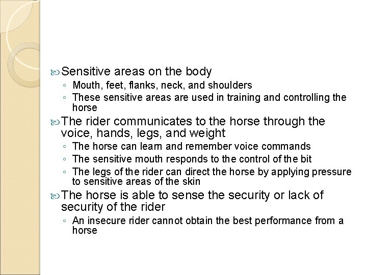  Sensitive areas on the body ◦ Mouth, feet, flanks, neck, and shoulders ◦