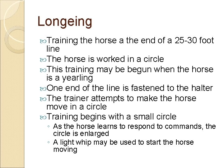 Longeing Training the horse a the end of a 25 -30 foot line The