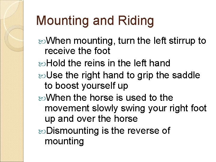 Mounting and Riding When mounting, turn the left stirrup to receive the foot Hold