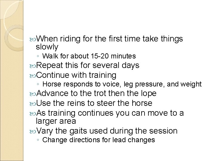  When riding for the first time take things slowly ◦ Walk for about