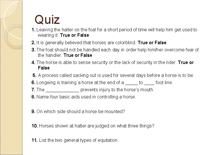 Quiz 1. Leaving the halter on the foal for a short period of time