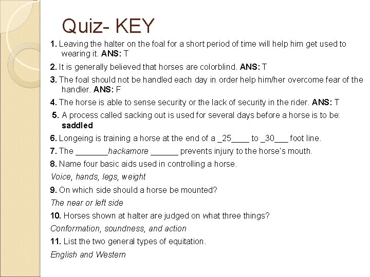 Quiz- KEY 1. Leaving the halter on the foal for a short period of