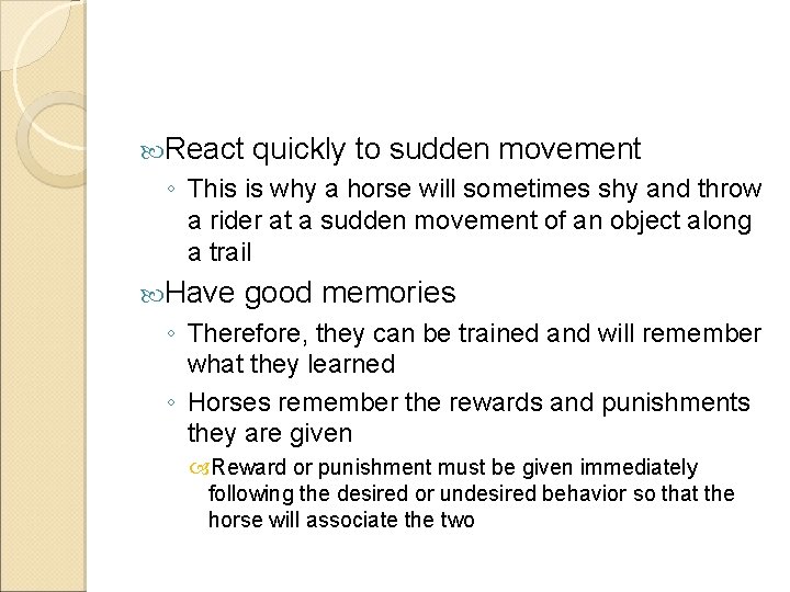  React quickly to sudden movement ◦ This is why a horse will sometimes